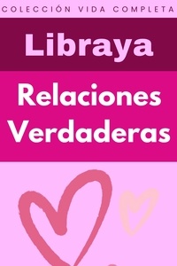  Libraya - Relaciones Verdaderas - Colección Vida Completa, #5.
