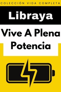  Libraya - Vive A Plena Potencia - Colección Vida Completa, #3.