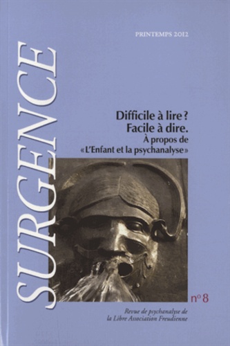 Charles-Emmanuel Koehrer - Surgence N° 8, printemps 2012 : Difficile à lire ? Facile à dire - A propos de "L'enfant et la psychanalyse".