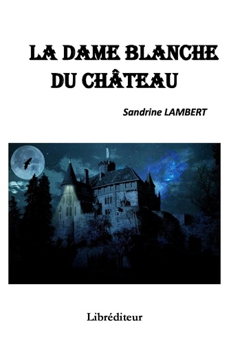 Sandrine Lambert - La dame blanche du château.