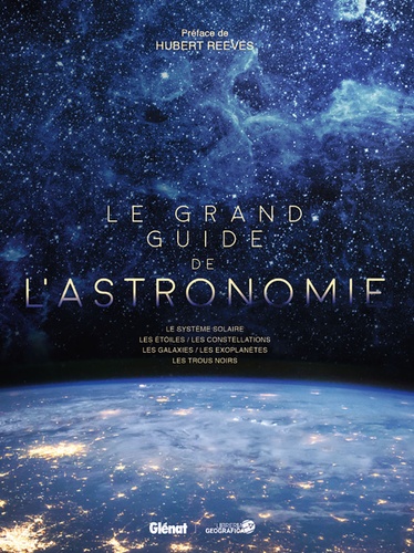 Le grand guide de l'astronomie. Le système solaire, les étoiles, les constellations, les galaxies, les exoplanètes, les trous noirs 5e édition - Occasion