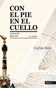  Librerío editores et  Carlos Soto - Con el pie en el cuello.