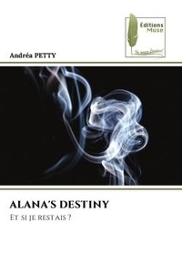 Andrea Petty - Alana's destiny - Et si je restais ?.