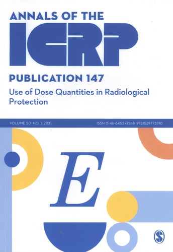 Annals of the ICRP N° 147/2021 Use of Dose Quantities in Radiological Protection
