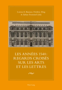 Années 1540 : regards croisés sur les arts et les lettres