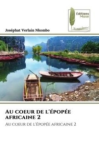 Joséphat verlain Nkombo - Au coeur de l'épopée africaine 2 - Au coeur de l'épopée africaine 2.