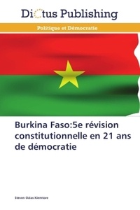 Steven Kiemtore - Burkina Faso : 5e révision constitutionnelle en 21 ans de démocratie.