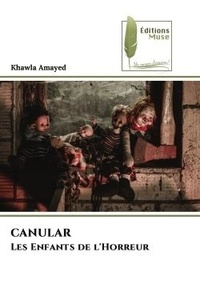 Khawla Amayed - CANULAR Les Enfants de l'Horreur.