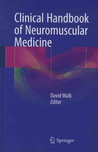 David Walk - Clinical Handbook of Neuromuscular Medicine.