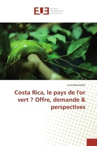 Lucile Bouteiller - Costa Rica, le pays de l'or vert ? - Offre, demande & perspectives.