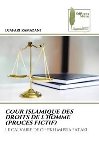 Djafari Ramazani - Cour islamique des droits de l'homme (proces fictif) - Le calvaire de cheikh mussa fataki.