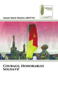 Jeanne Marie Rosette Abou'ou - Courage, Honorables Soldats!.