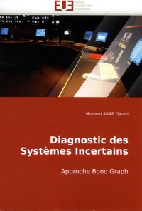 Mohand Arab Djeziri - Diagnostic des systèmes incertains - Approche Bond Graph.