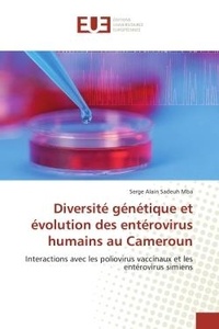 Mba serge alain Sadeuh - Diversité génétique et évolution des entérovirus humains au Cameroun - Interactions avec les poliovirus vaccinaux et les entérovirus simiens.