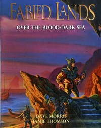 Dave Morris et Jamie Thomson - Fabled Lands Tome 3 : Over the Blood-Dark Sea.