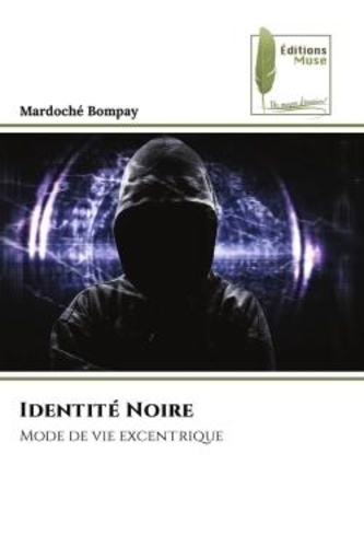 Mardoche Bompay - Identité Noire - Mode de vie excentrique.