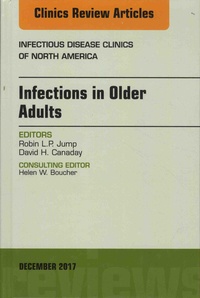 Robin L. P. Jump et David H. Canaday - Infections Disease Clinics of North America Volume 31 N° 4, décembre 2017 : Infections in Older Adults.