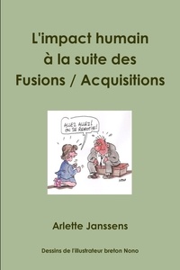 Arlette Janssens - L'impact humain à la suite des fusions / acquisitions - Que pouvons-nous faire réellement ?.