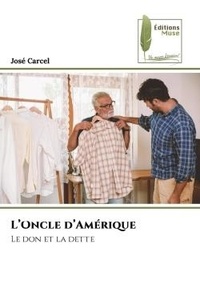 José Carcel - L'Oncle d'Amérique - Le don et la dette.