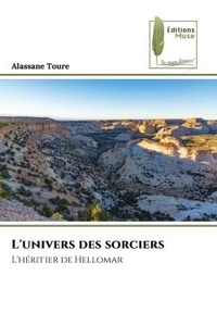 Alassane Toure - L'univers des sorciers - L'héritier de Hellomar.