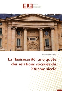 Christophe Dumez - La flexisécurité : une quête des relations sociales du XXIème siècle.