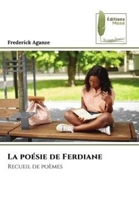 Frederick Aganze - La poésie de Ferdiane - Recueil de poèmes.