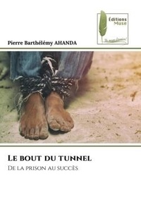 Pierre barthélémy Ahanda - Le bout du tunnel - De la prison au succès.