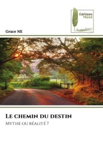 Grace Ne - Le chemin du destin - Mythe ou réalité ?.