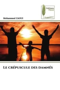 Mohammed Zaoui - Le crépuscule des damnés.