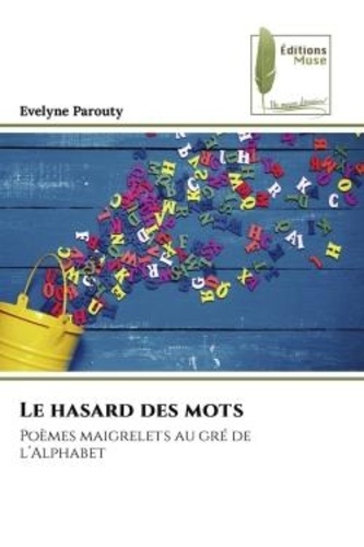 Evelyne Parouty - Le hasard des mots - Poèmes maigrelets au gré de l'Alphabet.