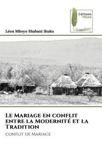 Shabani ikuku léon Mboyo - Le Mariage en conflit entre la Modernité et la Tradition - conflit de Mariage.