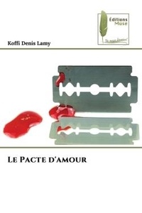 Koffi denis Lamy - Le Pacte d'amour.