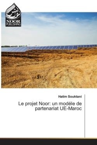 Hatim Souktani - Le projet Noor: un modéle de partenariat UE-Maroc.