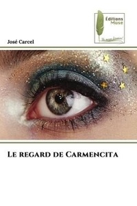 José Carcel - Le regard de Carmencita.