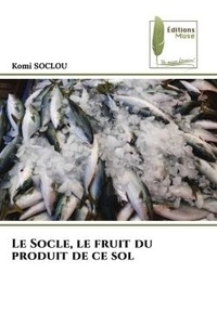 Komi Soclou - Le Socle, le fruit du produit de ce sol.