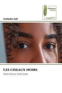 Gueladio Sall - Les ciseaux noirs - Nouvelle édition.