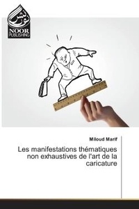 Miloud Marif - Les manifestations thématiques non exhaustives de l'art de la caricature.