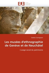 Sandra Carmignani - Les musée d'ethnographie de Genève et de Neuchâtel - L'usage social du patrimoine.