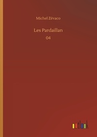 Michel Zévaco - Les Pardaillan Tome 4 : .