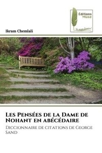 Ikram Chemlali - Les Pensées de la Dame de Nohant en abécédaire - Diccionnaire de citations de George Sand.