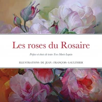 Les roses du Rosaire illustrées par le peintre Jean-François Gaulthier