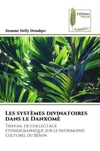 Sename nelly Denakpo - Les systèmes divinatoires dans le Danxomè - Travail de collectage ethnographique sur le patrimoine culturel du Bénin.