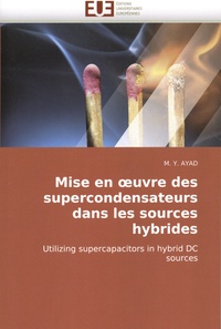 M. Y. Ayad - Mise en oeuvre des supercondensateurs dans les sources hybrides.