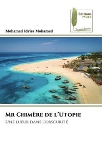 Mohamed Idriss - Mr Chimère de l'Utopie - Une lueur dans l'obscurité.