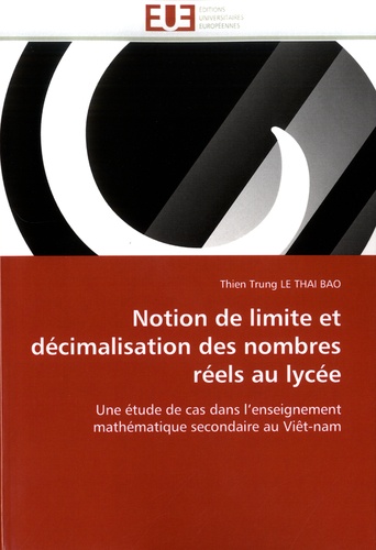Notion de limite et décimalisation des nombres réels au lycée. Une étude de cas dans l'enseignement mathématique secondaire au Viêt-nam