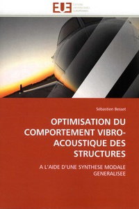 Sébastien Besset - Optimisation du comportement vibro-acoustique des structures - A l'aide d'une synthèse modale généralisée.