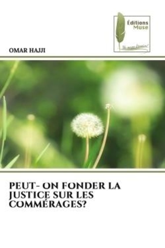 Omar Hajji - PEUT- ON FONDER LA JUSTICE SUR LES COMMÉRAGES?.