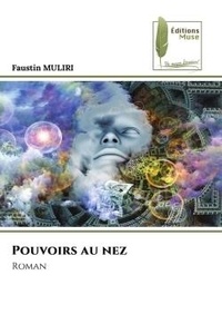 Faustin Muliri - Pouvoirs au nez - Roman.