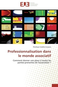 Pénélope Codello-Guijarro - Professionnalisation dans le monde associatif - Comment donner une place à toutes les parties-prenantes de l'association ?.