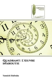 Yannick Diafouka - Quadrant: L'oeuvre inaboutie.